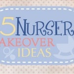 15 nursery makeover ideas