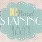 10 Stain tips and tricks
