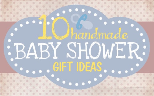 10 Handmade Baby Shower Gift Ideas - How to Nest for Less