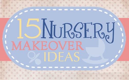 Get Inspired: 15 Nursery Makeover Ideas