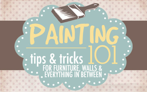 Painting 101 {for furniture, walls and more}