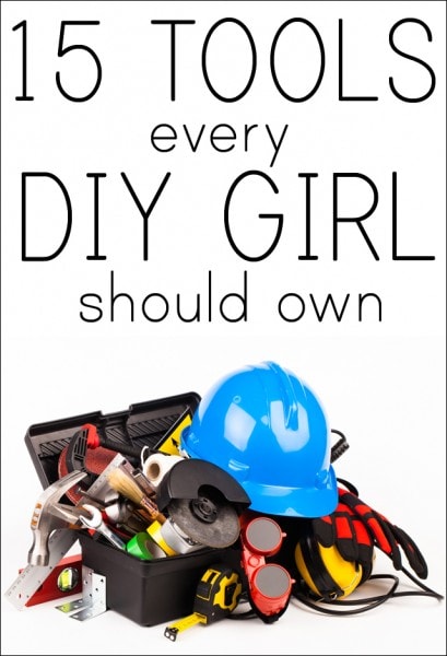 15 Tools Every DIY Girl Should Own