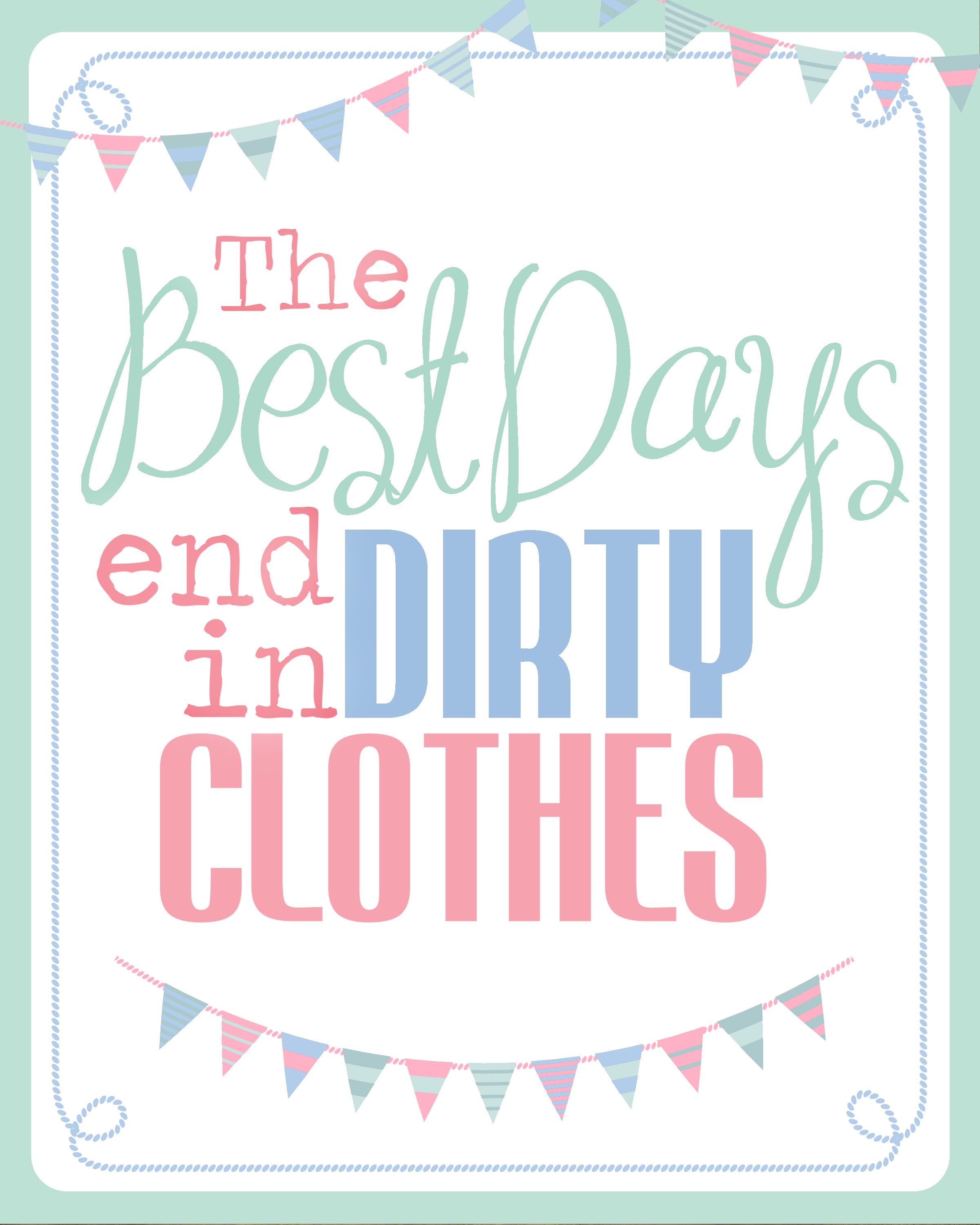 Best days end in dirty clothes printable